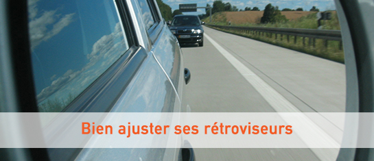 Comment bien ajuster ses rétroviseurs ?