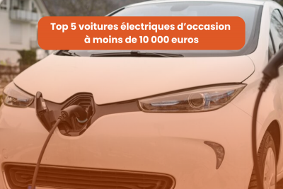 Top 5 voitures électriques d’occasion à moins de 10 000 euros